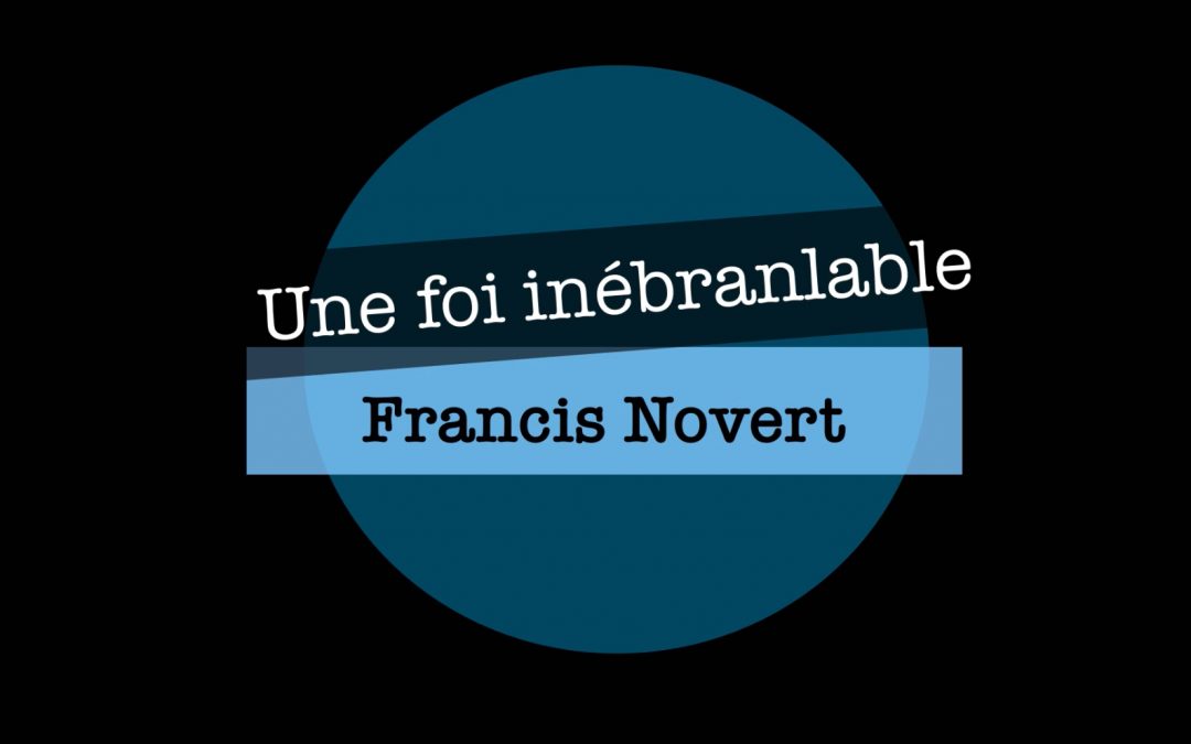 Une foi inébranlable