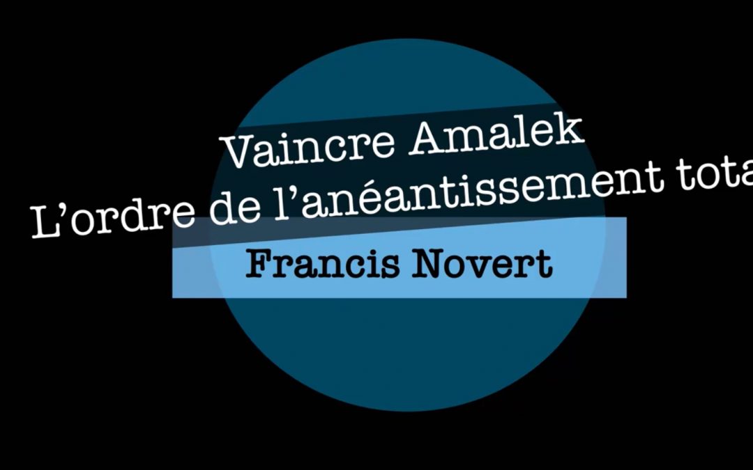 Vaincre Amalek : l’ordre de l’anéantissement total