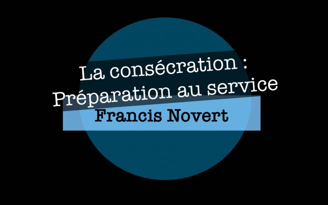 La consécration : préparation au service